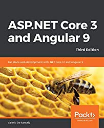 ASP.NET Core 3 and Angular 9: Full stack web development with .NET Core 3.1 and Angular 9, 3rd Edition